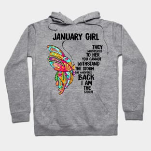 January Girl They Whispered To Her You Can't Withstand The Storm Hoodie
